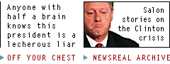 [Salon's coverage
of the Clinton crisis]